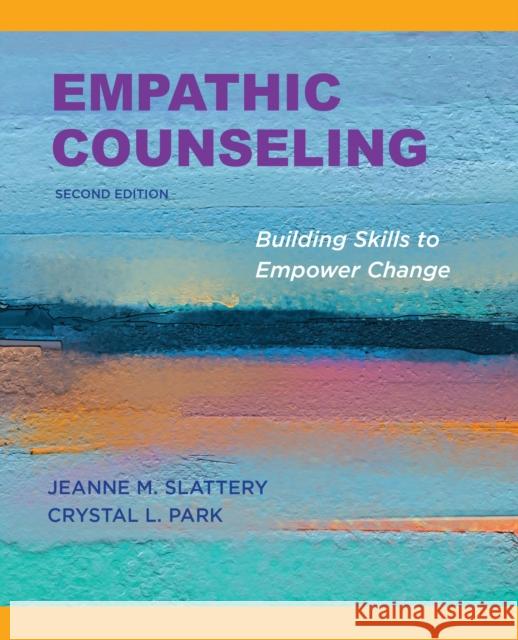 Empathic Counseling: Building Skills to Empower Change, Second Edition, 2020
