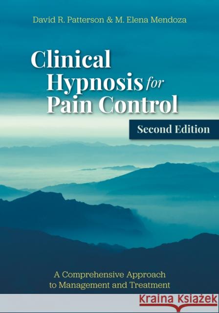 Clinical Hypnosis for Pain Control: A Comprehensive Approach to Management and Treatment