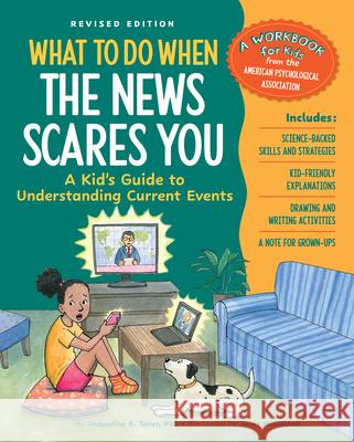 What to Do When the News Scares You Revised Edition: A Kid's Guide to Understanding Current Events