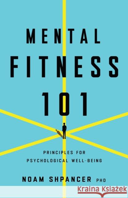 Mental Fitness 101: Principles for Psychological Well-Being