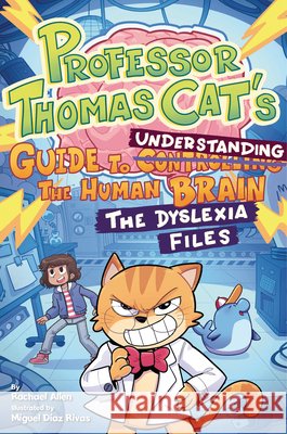 Professor Thomas Cat's Guide to Understanding the Human Brain: The Dyslexia Files