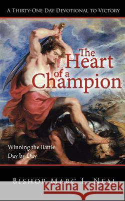 The Heart of a Champion: Winning the Battle, Day by Day