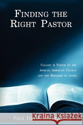 Finding the Right Pastor: Calling a Pastor in the African American Church and the Mistakes to Avoid