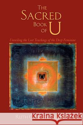 The Sacred Book of U: Unveiling the Lost Teachings of the Deep Feminine