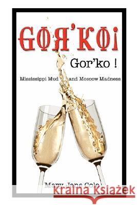 Gor'ko!: Mississippi Mud and Moscow Madness