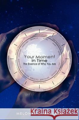 Your Moment In Time: The Essence Of Who You Are