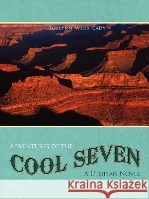 Adventures of the Cool Seven: A Utopian Novel