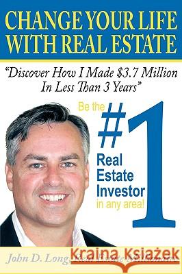 Change Your Life With Real Estate: How To Become the #1 Real Estate Investor In Any Area