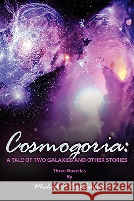 Cosmogoria: A Tale of Two Galaxies: And Other Stories