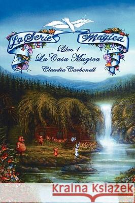 La Serie Magica La Casa Magica Libro 1: The Magical Series - The Magical House Book One