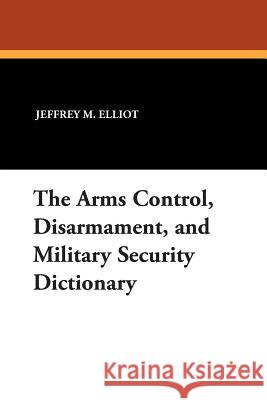 The Arms Control, Disarmament, and Military Security Dictionary