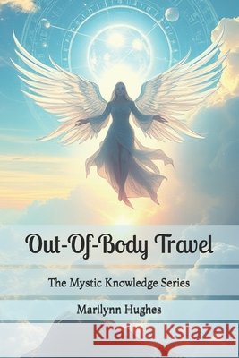 Out-Of-Body Travel: The Mystic Knowledge Series