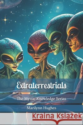 Extraterrestrials: The Mystic Knowledge Series