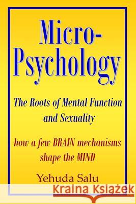 Micropsychology: The Roots Of Mental Function And Sexuality