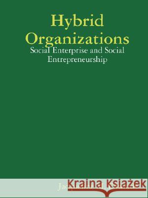 Hybrid Organizations: Social Enterprise and Social Entrepreneurship