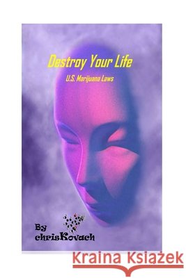 Destroy Your Life: U.S Marijuana Laws