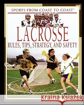 Lacrosse: Rules, Tips, Strategy, and Safety