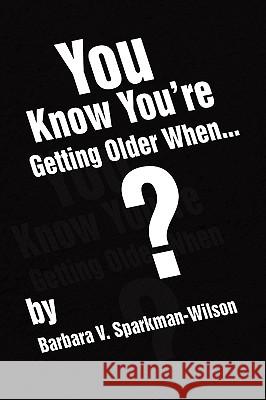 You Know You're Getting Older When...