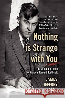 Nothing Is Strange with You: The Life and Crimes of Gordon Stewart Northcott