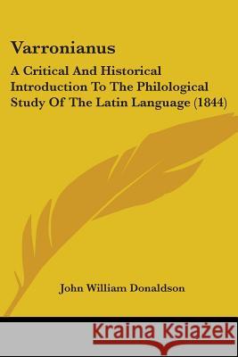 Varronianus: A Critical And Historical Introduction To The Philological Study Of The Latin Language (1844)