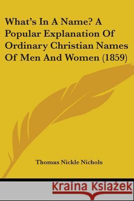 What's In A Name? A Popular Explanation Of Ordinary Christian Names Of Men And Women (1859)