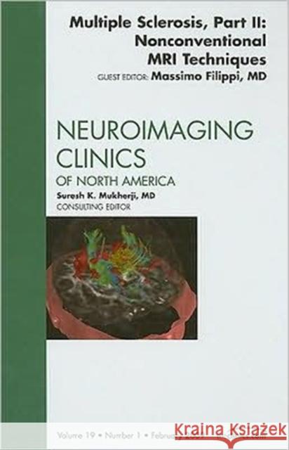 Multiple Sclerosis, Part II: Nonconventional MRI Techniques, an Issue of Neuroimaging Clinics: Volume 19-1