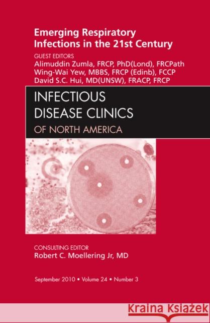 Emerging Respiratory Infections in the 21st Century, an Issue of Infectious Disease Clinics: Volume 24-3