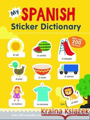 My Spanish Sticker Dictionary: Over 200 Everyday Words in Colorful Sticker Scenes