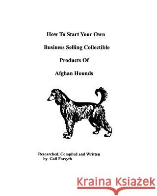How To Start Your Own Business Selling Collectible Products Of Afghan Hounds