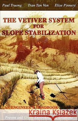 The Vetiver System For Slope Stabilization: An Engineer's Handbook