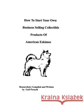 How To Start Your Own Business Selling Collectible Products Of American Eskimos
