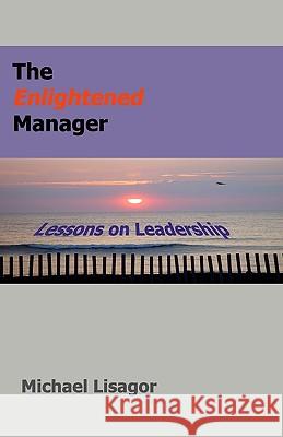 The Enlightened Manager: Lessons On Leadership