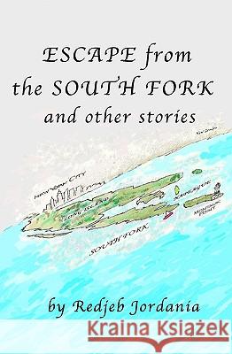 Escape From The South Fork: And Other Stories