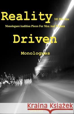 Reality Driven: 101 Bite Size Monologues/Audition Pieces For Men And Women