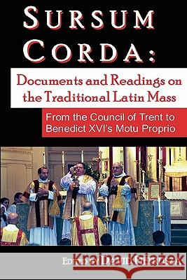 Sursum Corda: Documents And Readings On The Traditional Latin Mass
