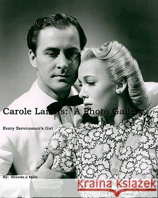 Carole Landis: A Photo Gallery: Every Serviceman's Girl