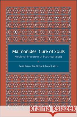 Maimonides' Cure of Souls: Medieval Precursor of Psychoanalysis