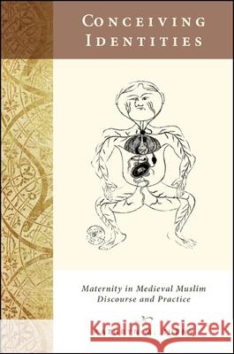 Conceiving Identities: Maternity in Medieval Muslim Discourse and Practice