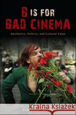 B Is for Bad Cinema: Aesthetics, Politics, and Cultural Value