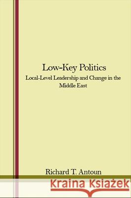 Low-Key Politics: Local-Level Leadership and Change in the Middle East