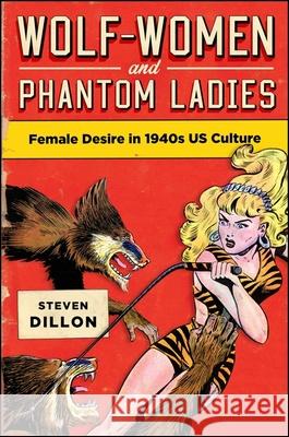 Wolf-Women and Phantom Ladies: Female Desire in 1940s Us Culture