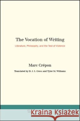 The Vocation of Writing: Literature, Philosophy, and the Test of Violence