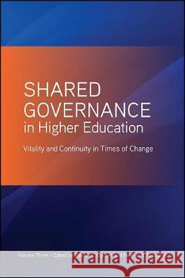 Shared Governance in Higher Education, Volume 3: Vitality and Continuity in Times of Change