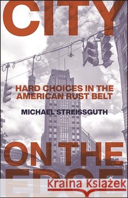 City on the Edge: Hard Choices in the American Rust Belt