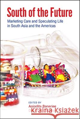 South of the Future: Marketing Care and Speculating Life in South Asia and the Americas