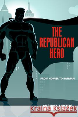 The Republican Hero: From Homer to Batman