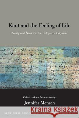 Kant and the Feeling of Life: Beauty and Nature in the Critique of Judgment