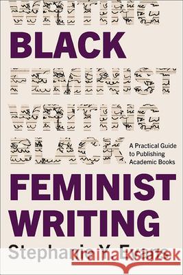 Black Feminist Writing: A Practical Guide to Publishing Academic Books