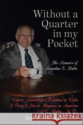 Without a Quarter in My Pocket: The Memoirs of Dr. Secundino E. Rubio