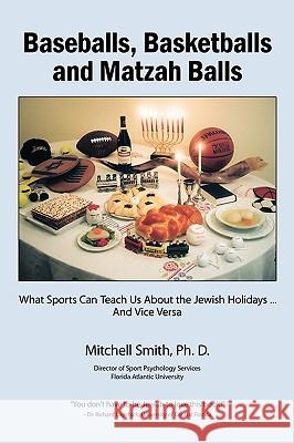 Baseballs, Basketballs and Matzah Balls: What Sports Can Teach Us About the Jewish Holidays...and Vice Versa